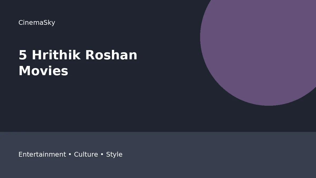 5 Hrithik Roshan Movies Every Bollywood editorial feature image