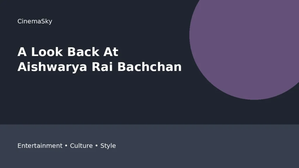 A Look Back At Aishwarya Rai editorial feature image