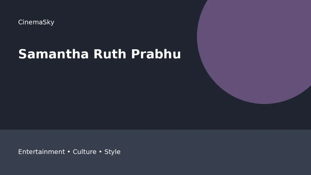 Samantha Ruth Prabhu On The Heart editorial feature image