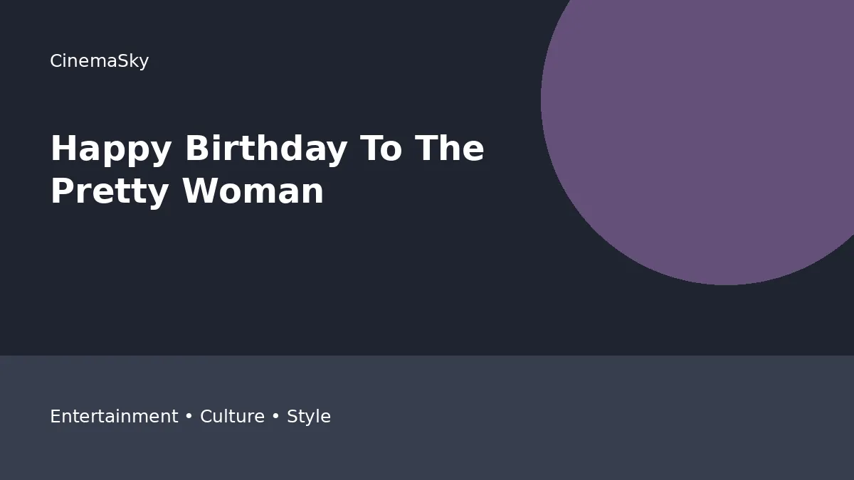 Happy Birthday To The Pretty Woman, editorial feature image
